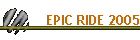 EPIC RIDE 2005